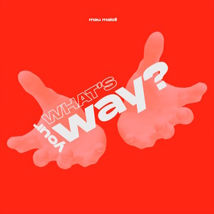 Mau Maioli - What's Your Way