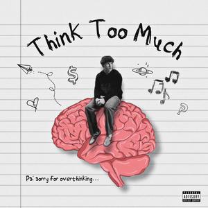 Think Too Much (Explicit)