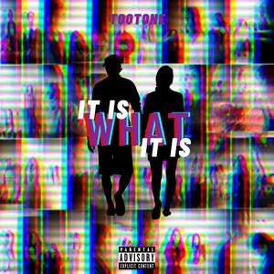 It is what it is (Explicit)