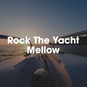 Rock The Yacht:  Mellow