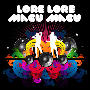 Lore Lore Macu Macu(made famous by Macu & Lore)