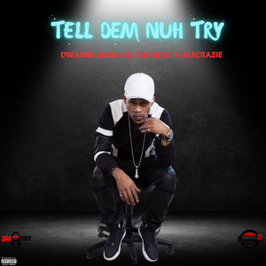Tell Dem Nuh Try (Explicit)