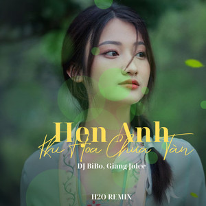 Hẹn Anh Khi Hoa Chưa Tàn (DJ Bibo Remix)