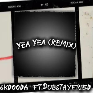 Yea Yea (feat. dubstayfried|Remix|Explicit)