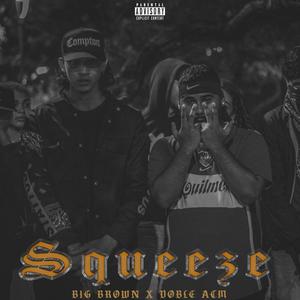 SQUEEZE (feat. Big Brown) [Explicit]