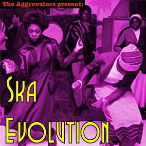 The Aggrovators Present: Ska Evolution