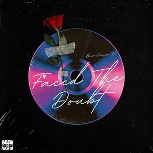 Faced The Doubt (Explicit)