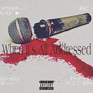 When Its All Addressed (Explicit)