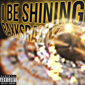 I BE SHINING (Explicit)