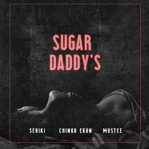 Sugar Daddy's (feat. Chinko Ekun & Mustee) [Explicit]