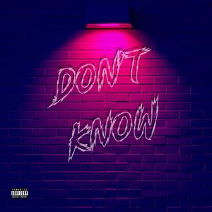 Don't Know (Explicit)