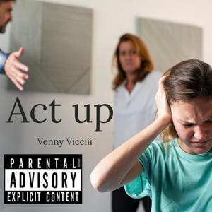 Act up (Explicit)