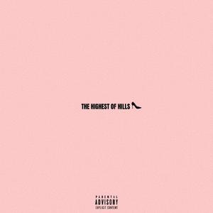 THE HIGHEST OF HILLS (feat. Sago The Prince) (Explicit)