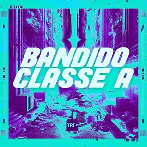 BANDIDO CLASSE A (Explicit)