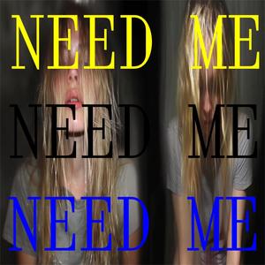 NEED ME (Explicit)