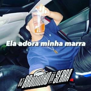 ELA ADORA MINHA MARRA (Explicit)
