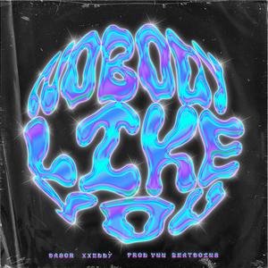 Nobody like you (feat. xxeddy, Casor Kilvtes & vnn.beatcoinzz) [Explicit]