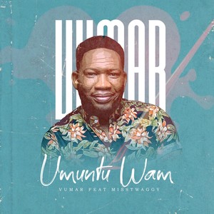 Umuntu Wam(feat. Miss Twaggy)