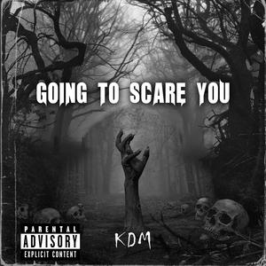 Going To Scare You (Explicit)