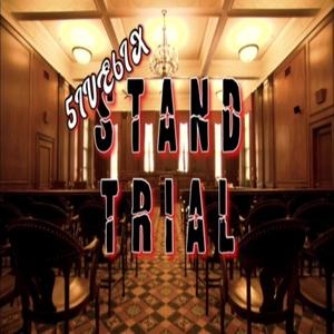 STAND TRIAL (Explicit)