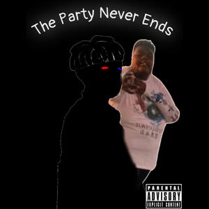The Party Never Ends (feat. BKC Blazen) (Explicit)