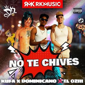 No te chives (feat. El Oziii & RKMusic)