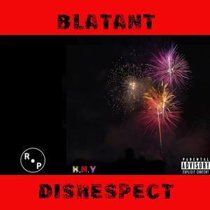 BLATANT DISRESPECT (Explicit)