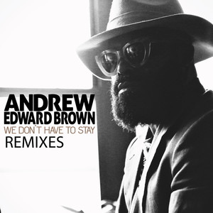 We Don't Have To Stay Remixes (Leandro P. Ritual Dub Remix)