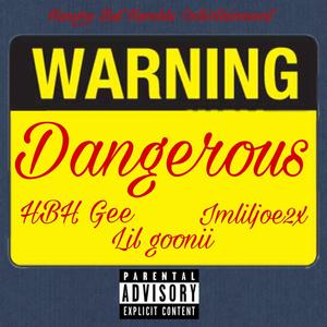 Dangerous (feat. lil goonii & Imliljoe2x) [Explicit]