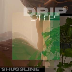 Drip (Shugsline)