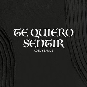 Te quiero sentir