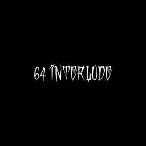 64 (interlude) (Explicit)