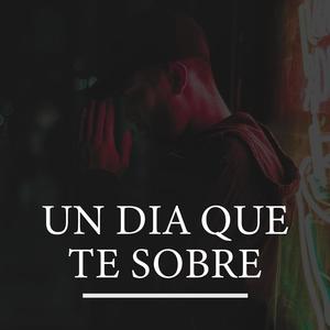 Un Dia Que Te Sobre (Explicit)