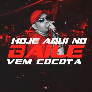 Hoje Aqui no Baile Vem Cocota (Explicit)