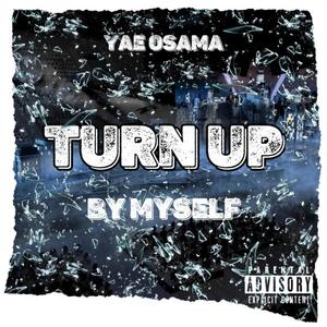 Turn Up By Myself (Explicit)