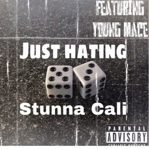 Just hating-Stunna Cali (feat. Young Mace) [Explicit]