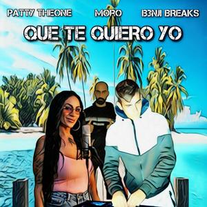 Patty TheOne x B3nji Breaks (Que Te Quiero Yo)