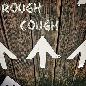 Rough cough