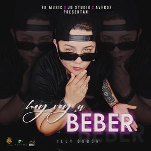 Hoy Voy A Beber (feat. Illy Dubon) (Explicit)
