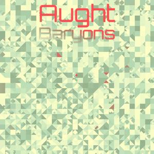 Aught Baryons