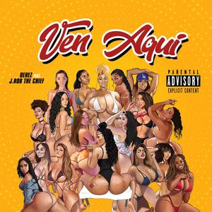 Ven Aqui(feat. J.Rob the Chief) (Explicit)