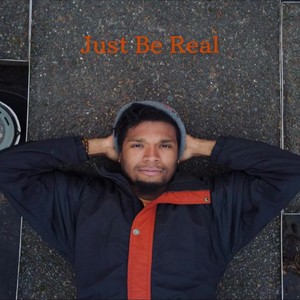 Just be Real (feat. Zorah Love)