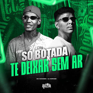 Só Botada X Te Deixar Sem Ar (Explicit)