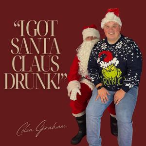 I Got Santa Claus Drunk! (Explicit)