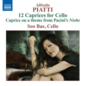 PIATTI, A.: 12 Caprices / Caprice on a Theme from Pacini's Niobe (Soo Bae)