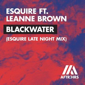 Blackwater (feat. Leanne Brown) (eSQUIRE Late Night Extended Mix)