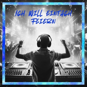 Ich Will einfach Feiern
