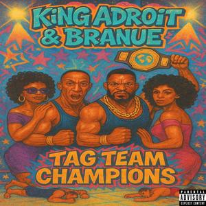 Tag Team Champions (feat. Branue) (Explicit)