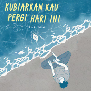 Kubiarkan Kau Pergi Hari Ini (feat. Rio Ardhillah)