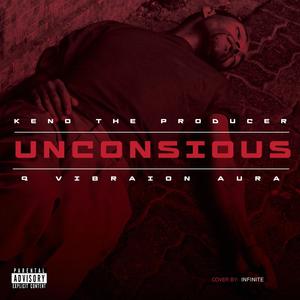 Unconcious (feat. Q Vibration Aura) [Explicit]